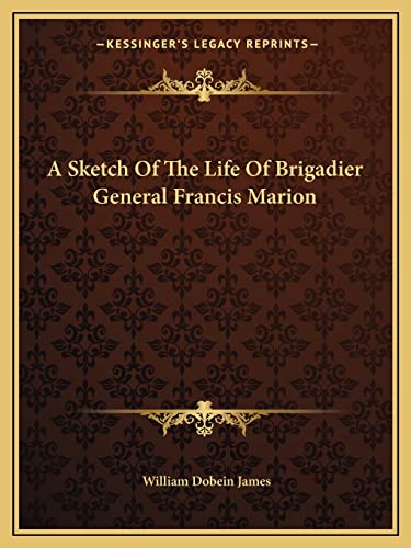 9781162650289: A Sketch Of The Life Of Brigadier General Francis Marion