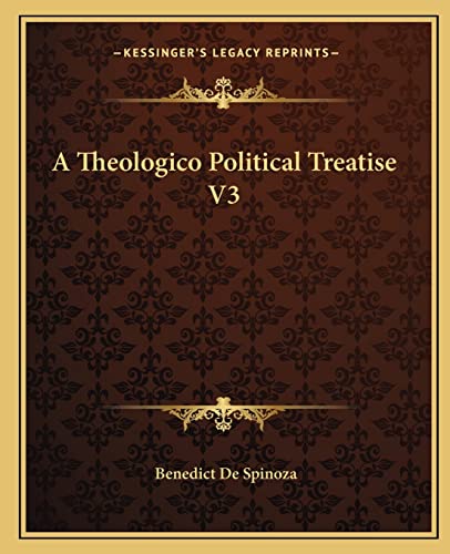 A Theologico Political Treatise V3 (9781162650555) by Spinoza, Benedict De
