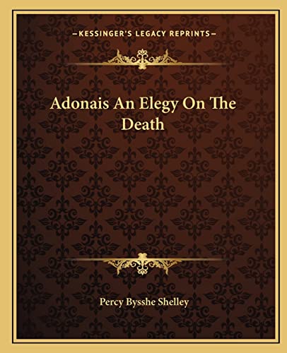 Adonais An Elegy On The Death (9781162651446) by Shelley, Professor Percy Bysshe