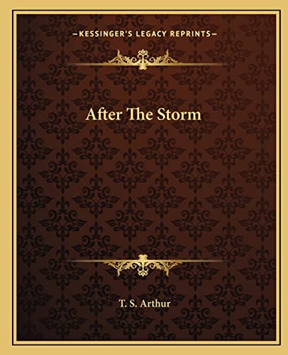 After The Storm (9781162651668) by Arthur, T S