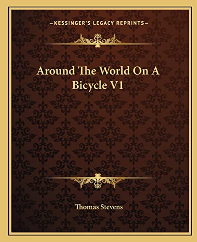 Around The World On A Bicycle V1 (9781162653648) by Stevens, Thomas