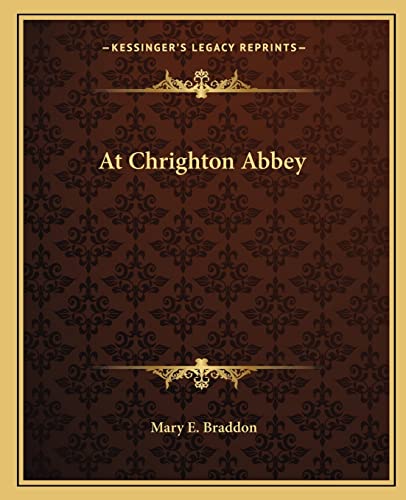 At Chrighton Abbey (9781162653839) by Braddon, Mary E