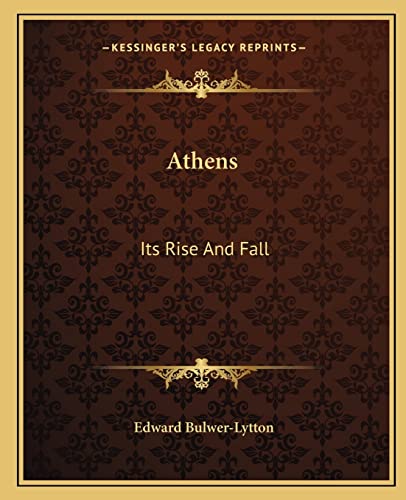 Athens: Its Rise And Fall (9781162654010) by Bulwer-Lytton, Edward