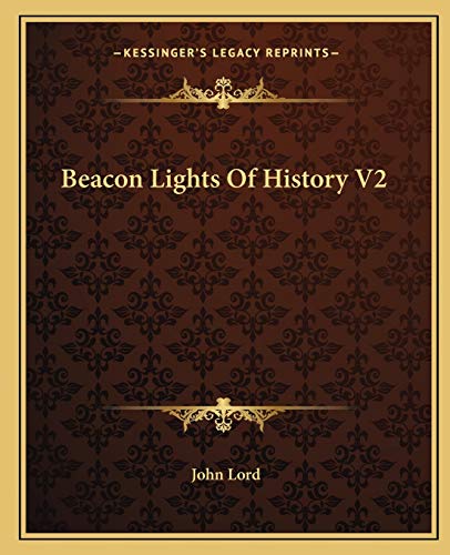 Beacon Lights Of History V2 (9781162654782) by Lord, Dr John