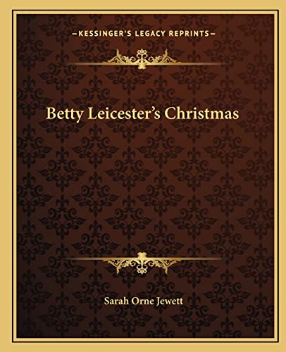 Betty Leicester's Christmas (9781162655345) by Jewett, Sarah Orne