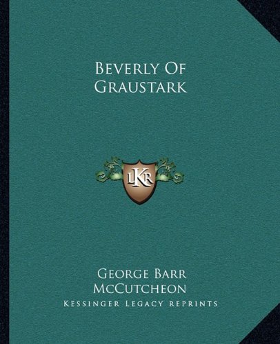 Beverly Of Graustark (9781162655406) by McCutcheon, George Barr