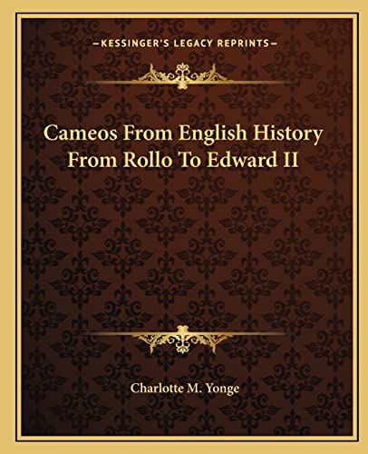 Cameos From English History From Rollo To Edward II (9781162656830) by Yonge, Charlotte M