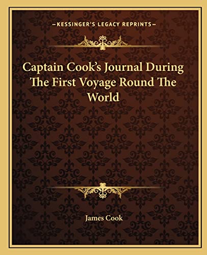 9781162657080: Captain Cook's Journal During The First Voyage Round The World