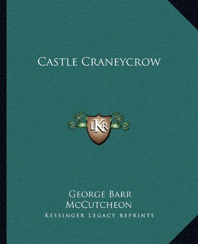 Castle Craneycrow (9781162657295) by McCutcheon, George Barr