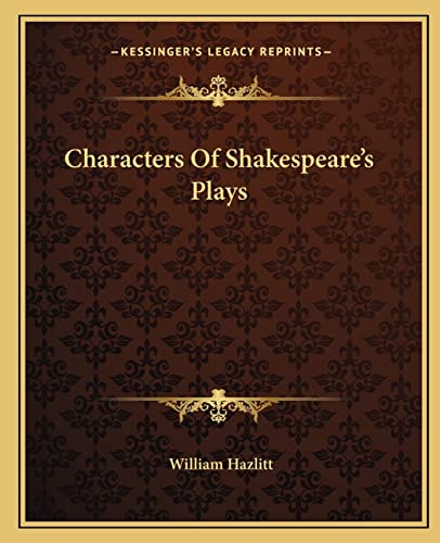 Characters Of Shakespeare's Plays (9781162657547) by Hazlitt, William