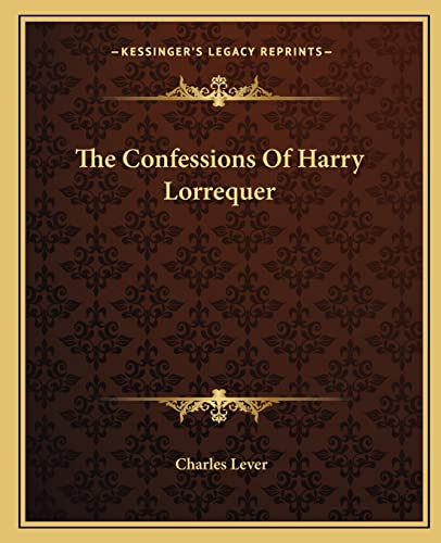 The Confessions Of Harry Lorrequer (9781162658339) by Lever, Charles