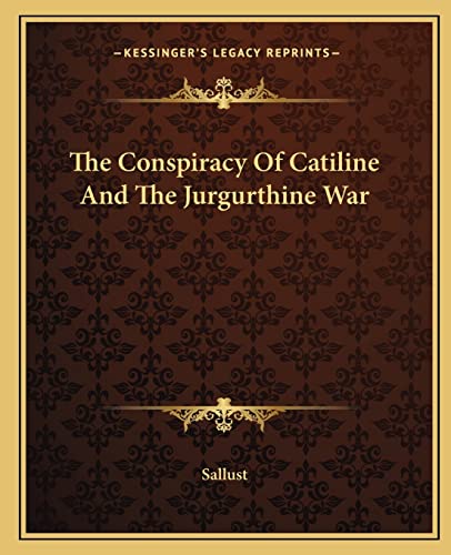 The Conspiracy Of Catiline And The Jurgurthine War (9781162658384) by Sallust