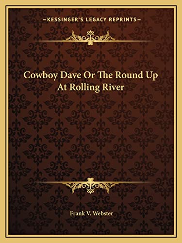 Cowboy Dave Or The Round Up At Rolling River (9781162658698) by Webster, Frank V
