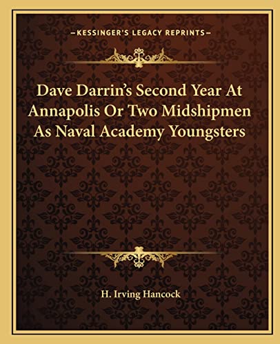 Dave Darrin's Second Year At Annapolis Or Two Midshipmen As Naval Academy Youngsters (9781162659237) by Hancock, H Irving