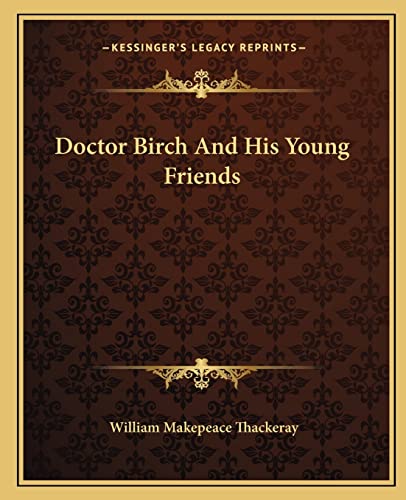9781162660066: Doctor Birch And His Young Friends