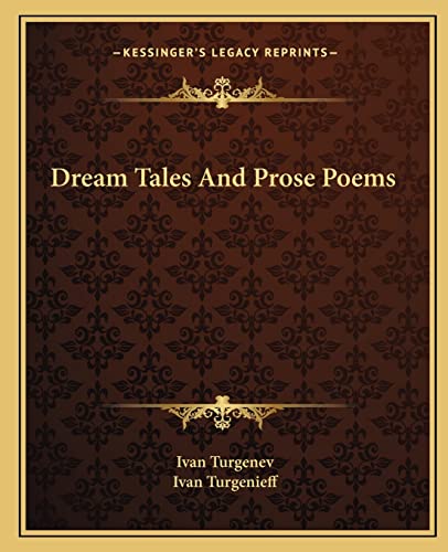 Dream Tales And Prose Poems (9781162660486) by Turgenev, Ivan; Turgenev, Ivan Sergeevich