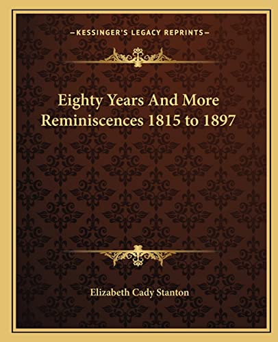 Eighty Years And More Reminiscences 1815 to 1897 (9781162660950) by Stanton, Elizabeth Cady