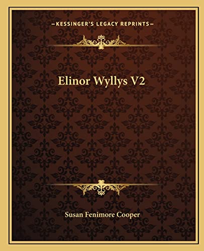 Elinor Wyllys V2 (9781162661032) by Cooper, Susan Fenimore