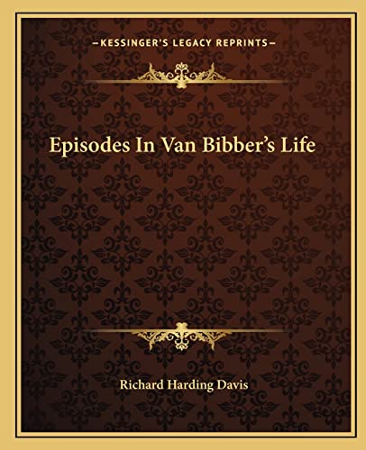 Episodes In Van Bibber's Life (9781162661384) by Davis, Richard Harding