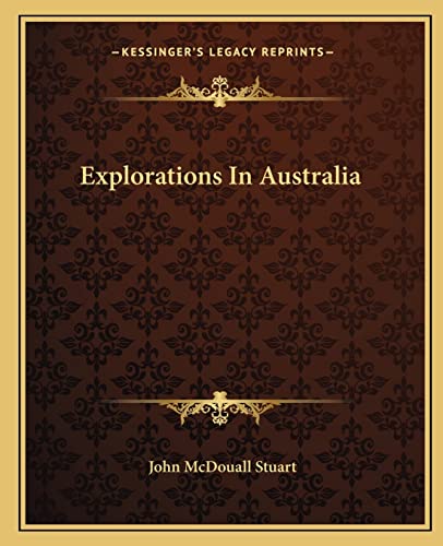 Explorations In Australia (9781162662091) by Stuart, John McDouall