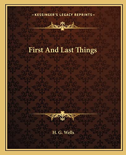 First And Last Things (9781162662831) by Wells, H G