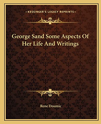 George Sand Some Aspects Of Her Life And Writings (9781162664309) by Doumic, Rene