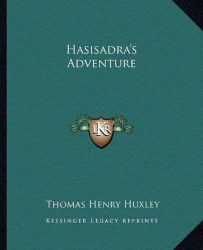 Hasisadra's Adventure (9781162665344) by Huxley, Thomas Henry