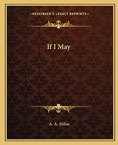 If I May (9781162667249) by Milne, A A
