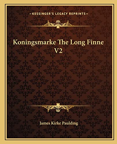 Koningsmarke The Long Finne V2 (9781162669878) by Paulding, James Kirke