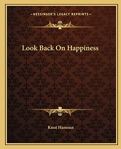 Look Back On Happiness (9781162671635) by Hamsun, Knut