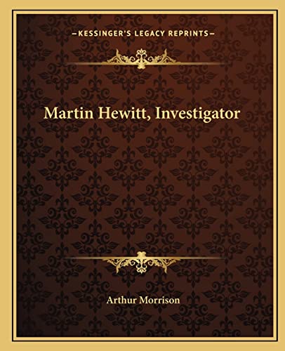 Martin Hewitt, Investigator (9781162672946) by Morrison, Arthur