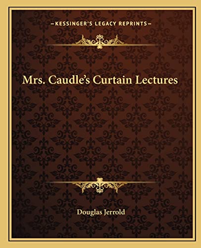 Mrs. Caudle's Curtain Lectures (9781162675138) by Jerrold, Douglas