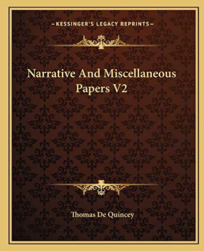 Narrative And Miscellaneous Papers V2 (9781162675749) by Quincey, Thomas De