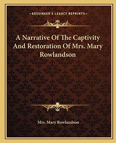 Beispielbild fr A Narrative Of The Captivity And Restoration Of Mrs. Mary Rowlandson zum Verkauf von Textbooks_Source