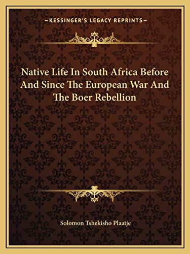 Imagen de archivo de Native Life in South Africa Before and Since the European War and the Boer Rebellion a la venta por THE SAINT BOOKSTORE