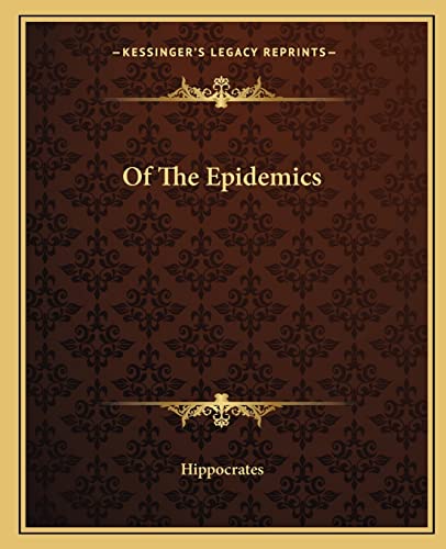 Of The Epidemics (9781162676753) by Hippocrates