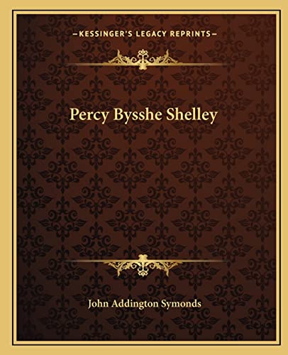 Percy Bysshe Shelley (9781162679204) by Symonds, John Addington