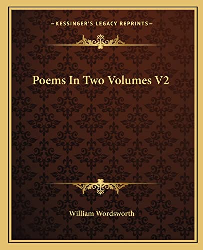 Poems In Two Volumes V2 (9781162680187) by Wordsworth, William
