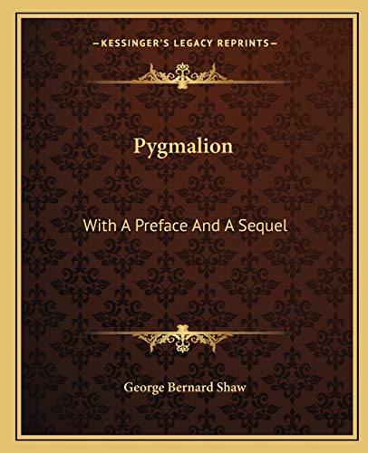 9781162681245: Pygmalion: With A Preface And A Sequel