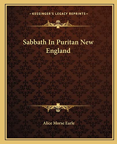 Sabbath In Puritan New England (9781162682785) by Earle, Alice Morse