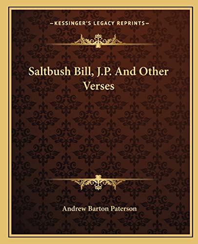 Saltbush Bill, J.P. And Other Verses (9781162682884) by Paterson, Andrew Barton
