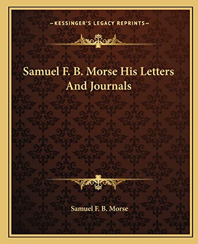 Imagen de archivo de Samuel F. B. Morse His Letters and Journals a la venta por THE SAINT BOOKSTORE