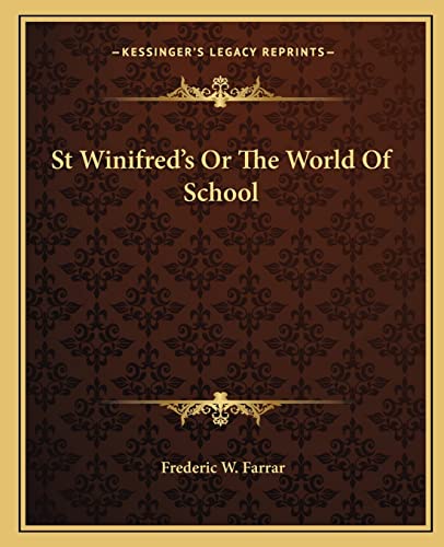 St Winifred's Or The World Of School (9781162685151) by Farrar, Frederic W