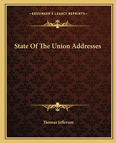 State Of The Union Addresses (9781162685342) by Jefferson, Thomas