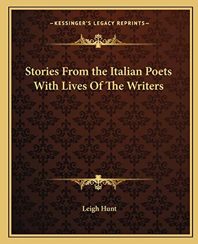 Stories From the Italian Poets With Lives Of The Writers (9781162685847) by Hunt, Leigh