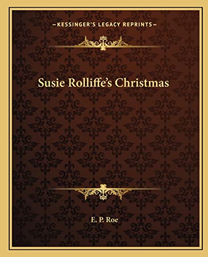 Susie Rolliffe's Christmas (9781162686257) by Roe, E P