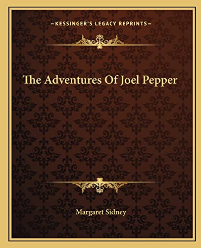 The Adventures Of Joel Pepper (9781162687360) by Sidney, Margaret