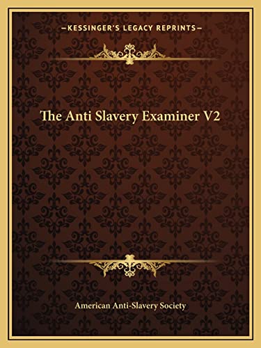 The Anti Slavery Examiner V2 (9781162687926) by American Anti-Slavery Society