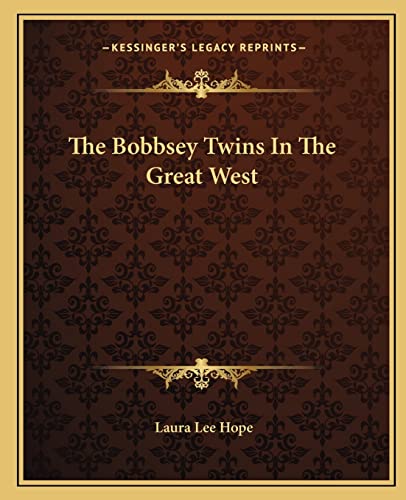 The Bobbsey Twins In The Great West (9781162689203) by Hope, Laura Lee