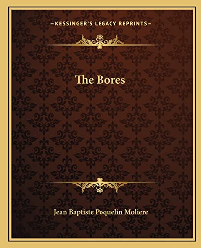 The Bores (9781162689401) by Moliere, Jean-Baptiste